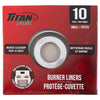 TITAN BURNER LINER SMALL [10 PK]